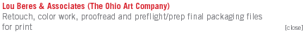 Lou Beres & Associates (The Ohio Art Company): Retouch, color work, proofread and preflight/prep final packaging files for print