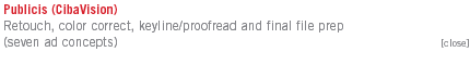 Publicis (CibaVision): Retouch, color correct, keyline/proofread and final file prep (seven ad concepts)